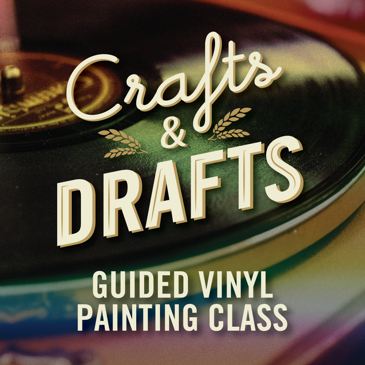Crafts & Drafts - Guided Vinyl Painting